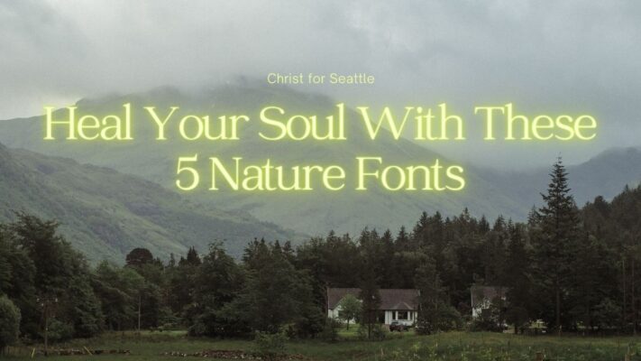 Heal Your Soul With These 5 Nature Fonts